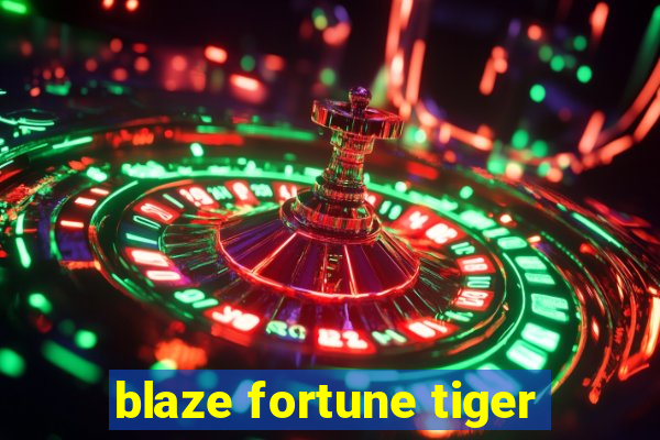 blaze fortune tiger